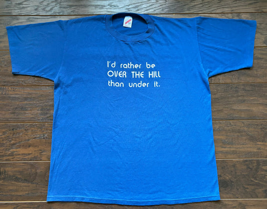 90’s Vintage “I’d rather be Over The Hill than under it” T-Shirt | Made in USA